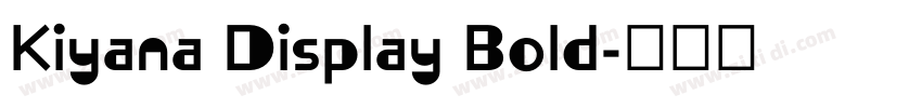 Kiyana Display Bold字体转换 Kiyana Display Bold字体转换